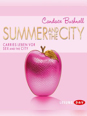 cover image of Summer and the City. Carries Leben vor Sex and the City (Lesung)